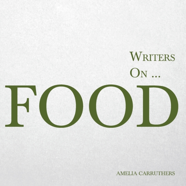 Writers on... Food : A Book of Quotes, Poems and Literary Reflections, Paperback / softback Book