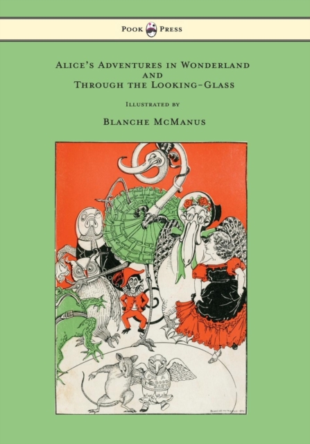Alice's Adventures in Wonderland and Through the Looking-Glass - With Sixteen Full-Page Illustrations by Blanche McManus, Paperback / softback Book