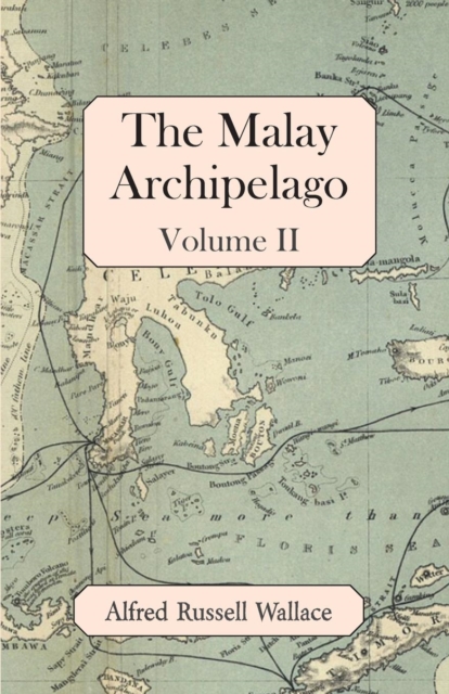 The Malay Archipelago, Volume II, Paperback / softback Book