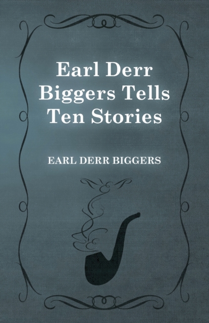 Earl Derr Biggers Tells Ten Stories, Paperback / softback Book