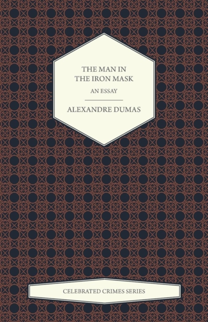 The Man in the Iron Mask - An Essay (Celebrated Crimes Series), Paperback / softback Book