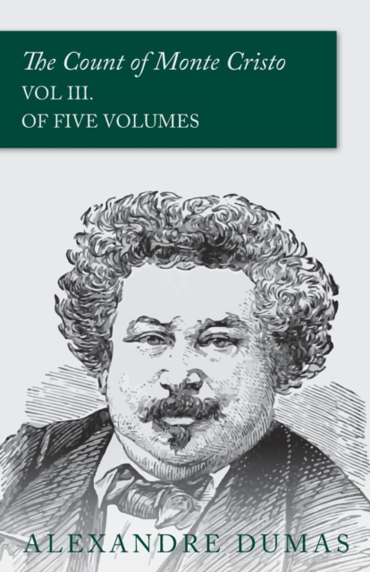 The Count of Monte Cristo - Vol III. (In Five Volumes), Paperback / softback Book