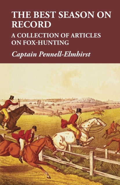 The Best Season on Record - A Collection of Articles on Fox-Hunting, Paperback / softback Book