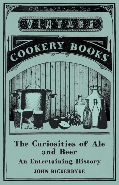 The Curiosities of Ale and Beer - An Entertaining History, Paperback / softback Book