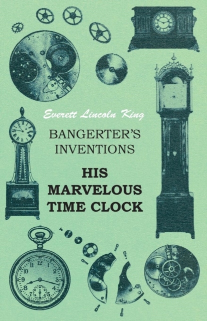 Bangerter's Inventions His Marvelous Time Clock, Paperback / softback Book