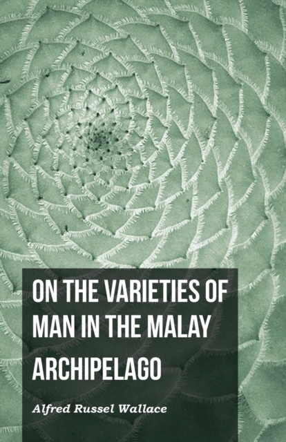 On the Varieties of Man in the Malay Archipelago, Paperback / softback Book