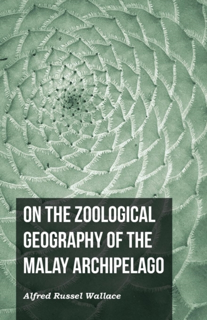 On the Zoological Geography of the Malay Archipelago, Paperback / softback Book