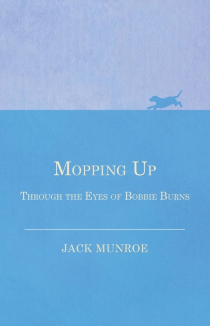 Mopping Up - Through the Eyes of Bobbie Burns, Paperback / softback Book