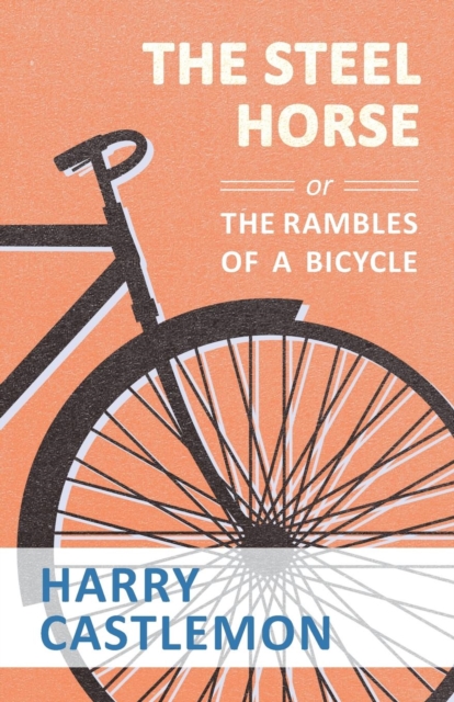 The Steel Horse or the Rambles of a Bicycle, Paperback / softback Book