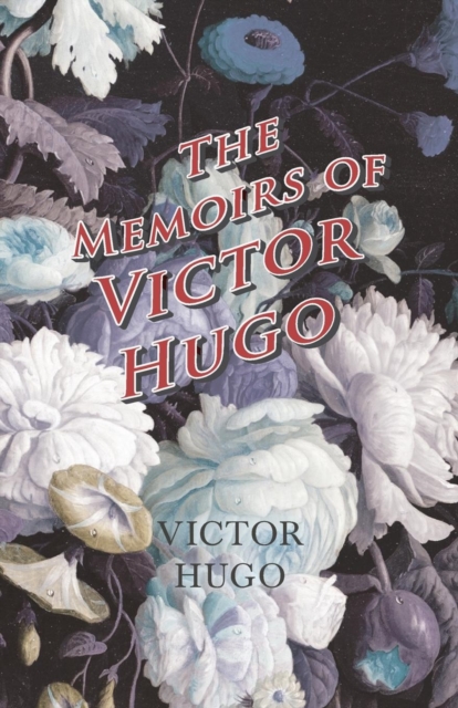 The Memoirs of Victor Hugo, Paperback / softback Book