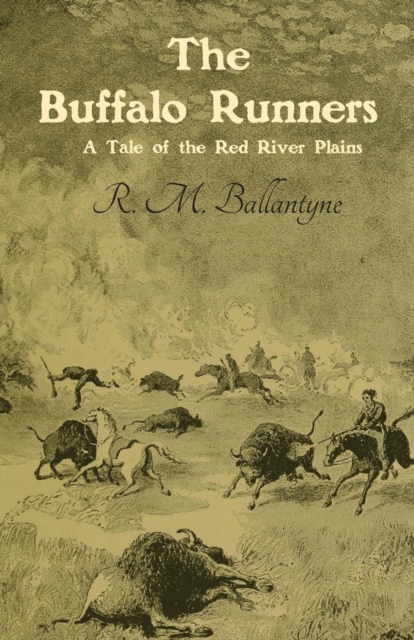 The Buffalo Runners : A Tale of the Red River Plains, Paperback / softback Book