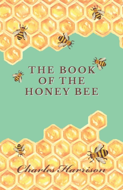 The Book of the Honey Bee, Paperback / softback Book