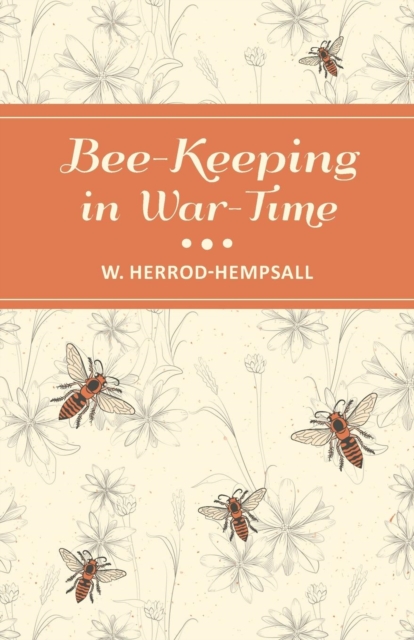 Bee-Keeping in War-Time, Paperback / softback Book