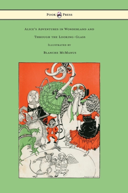 Alice's Adventures in Wonderland and Through the Looking-Glass - With Sixteen Full-Page Illustrations by Blanche McManus, Hardback Book