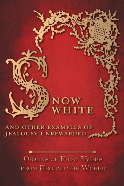 Snow White - And other Examples of Jealousy Unrewarded (Origins of Fairy Tales from Around the World), Hardback Book
