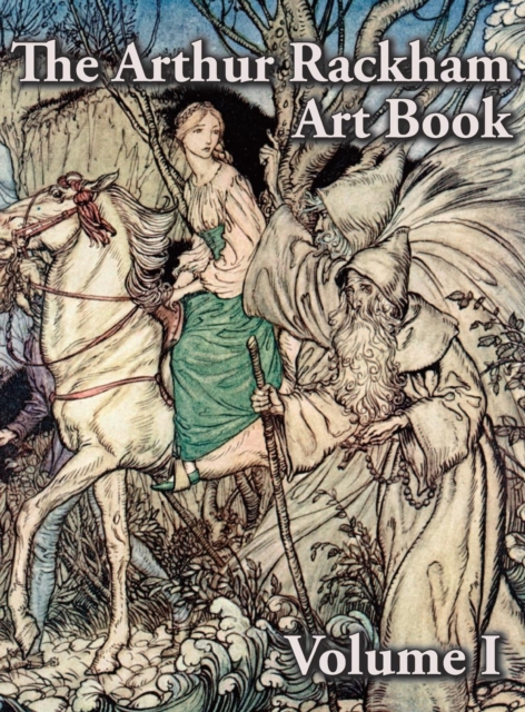 The Arthur Rackham Art Book - Volume I, Hardback Book