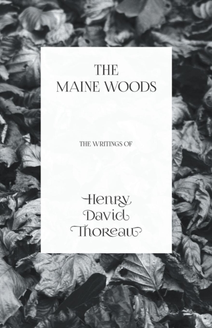 The Maine Woods - The Writings of Henry David Thoreau, Paperback / softback Book