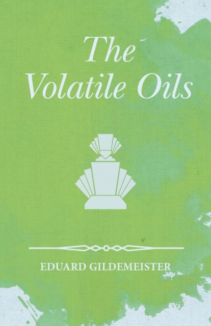 The Volatile Oils, Paperback / softback Book