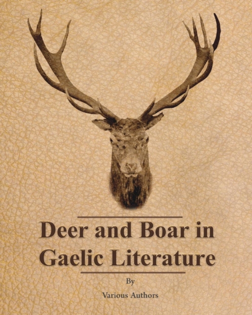Deer and Boar in Gaelic Literature, Paperback / softback Book