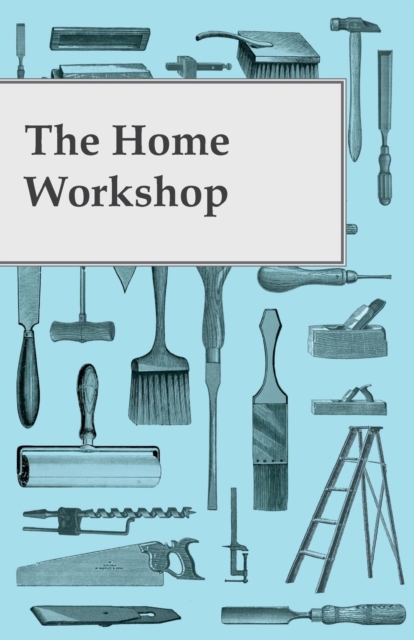 The Home Workshop, Paperback / softback Book