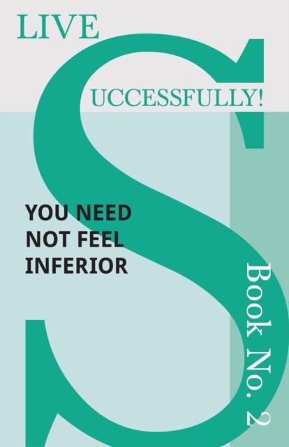 Live Successfully! Book No. 2 - You Need Not feel Inferior, Paperback / softback Book