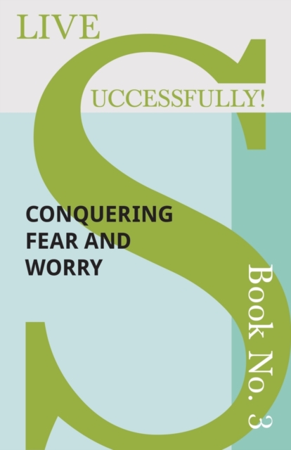 Live Successfully! Book No. 3 - Conquering Fear and Worry, Paperback / softback Book