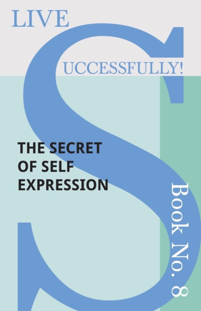 Live Successfully! Book No. 8 - The Secret of Self Expression, Paperback / softback Book