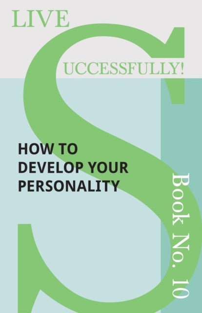 Live Successfully! Book No. 10 - How to Develop Your Personality, Paperback / softback Book