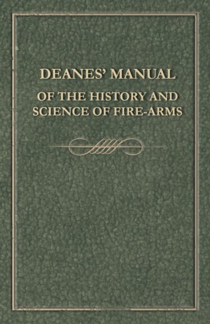 Deanes' Manual of the History and Science of Fire-Arms, Paperback / softback Book