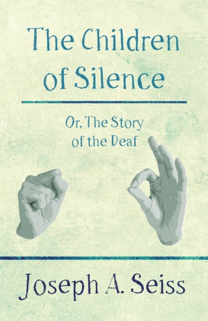 The Children of Silence - Or, The Story of the Deaf, Paperback / softback Book