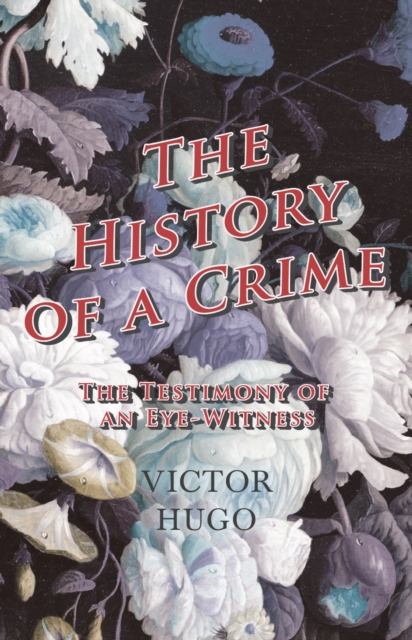 History Of A Crime : The Testimony Of An Eye-Witness - Vol IV, EPUB eBook
