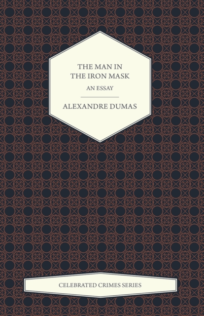 The Man in the Iron Mask - An Essay (Celebrated Crimes Series), EPUB eBook