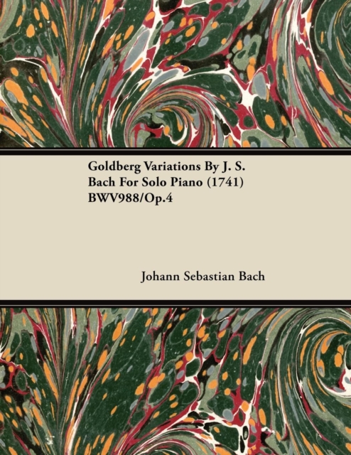 Goldberg Variations By J. S. Bach For Solo Piano (1741) BWV988/Op.4, EPUB eBook