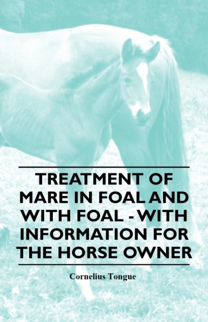 Treatment of Mare in Foal and with Foal - With Information for the Horse Owner, EPUB eBook