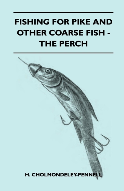 Fishing For Pike And Other Coarse Fish - The Perch, EPUB eBook