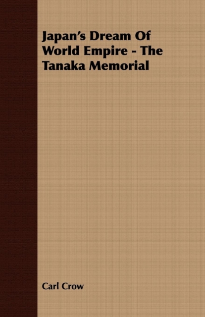 Japan's Dream Of World Empire - The Tanaka Memorial, EPUB eBook