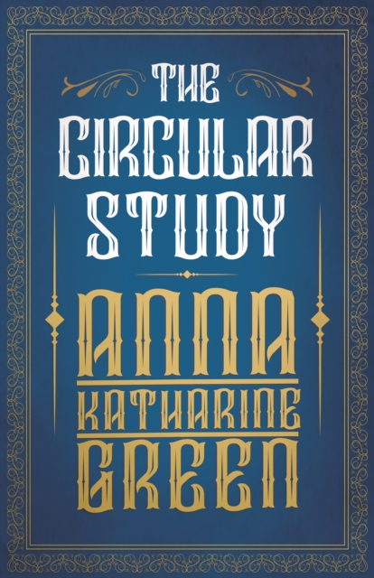 The Circular Study : Amelia Butterworth - Volume 3, EPUB eBook