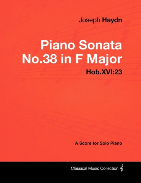 Joseph Haydn - Piano Sonata No.38 in F Major - Hob.XVI:23 - A Score for Solo Piano, EPUB eBook