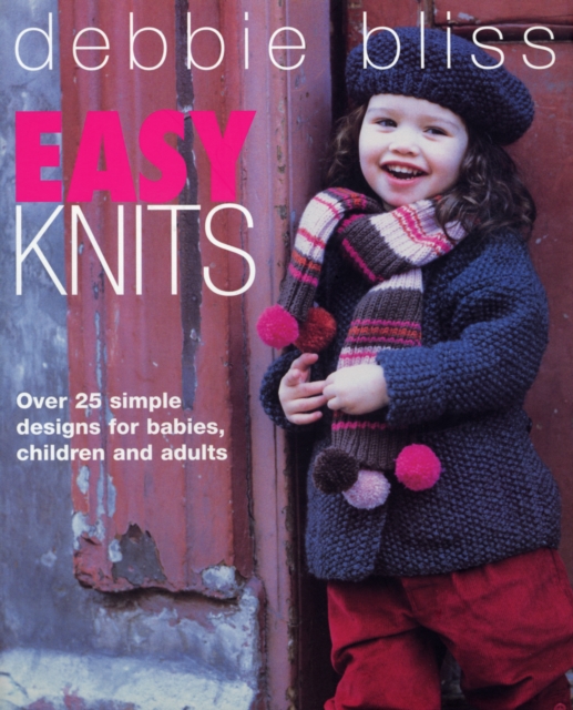 Easy Knits : Over 25 simple designs for babies, children and adults, EPUB eBook