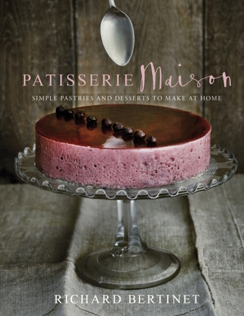 Patisserie Maison : The step-by-step guide to simple sweet pastries for the home baker, EPUB eBook