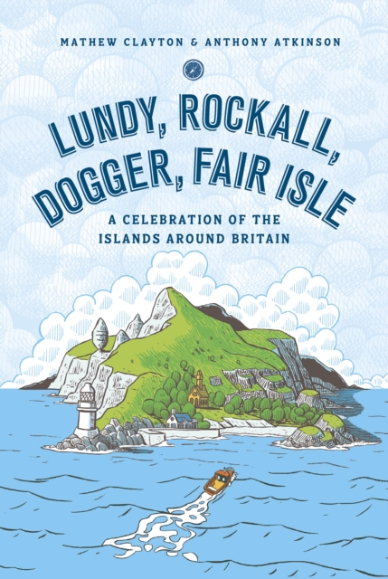 Lundy, Rockall, Dogger, Fair Isle : A Celebration of the Islands Around Britain, EPUB eBook