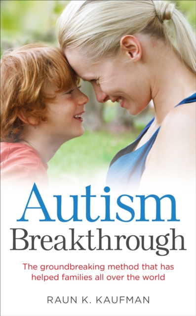 Autism Breakthrough : The ground-breaking method that has helped families all over the world, EPUB eBook