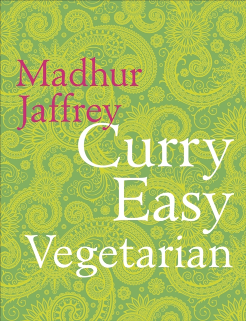 Curry Easy Vegetarian : 200 recipes for meat-free and mouthwatering curries from the Queen of Curry, EPUB eBook