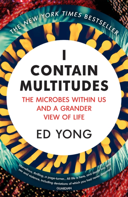 I Contain Multitudes : The Microbes Within Us and a Grander View of Life, EPUB eBook