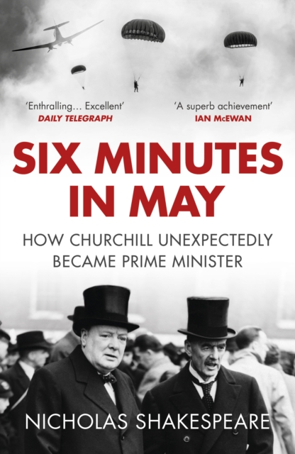 Six Minutes in May : How Churchill Unexpectedly Became Prime Minister, EPUB eBook