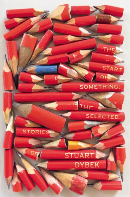 The Start of Something : The Selected Stories of Stuart Dybek, EPUB eBook