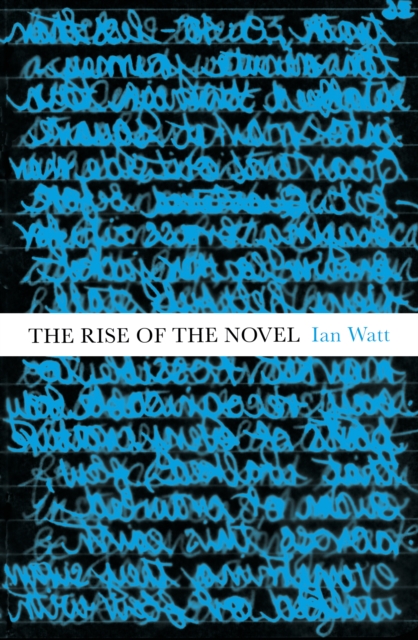 The Rise Of The Novel : Studies in Defoe, Richardson and Fielding, EPUB eBook