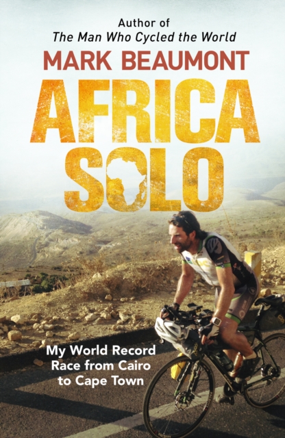 Africa Solo : My World Record Race from Cairo to Cape Town, EPUB eBook