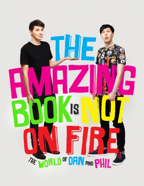 The Amazing Book is Not on Fire : The World of Dan and Phil, EPUB eBook