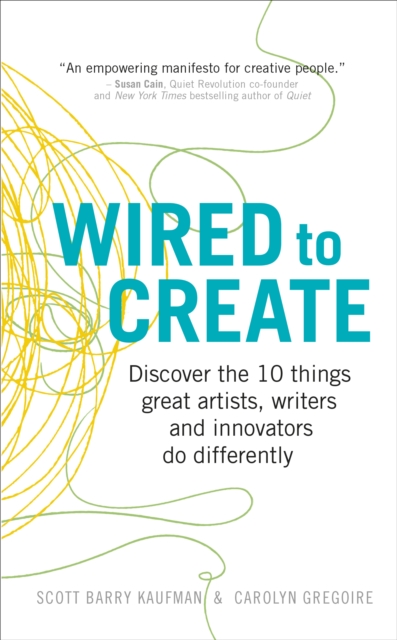 Wired to Create : Discover the 10 things great artists, writers and innovators do differently, EPUB eBook